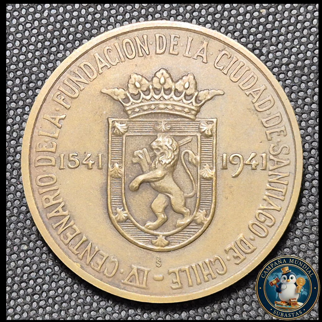 A1016 MEDALLA DEL CENTENARIO DE LA FUNDCIÓN DE LA CIUDAD DE SANTIAGO DE CHILE  1541 - 1941.   CHILE